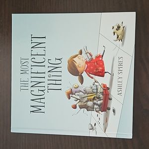 The Most Magnificent Thing by Ashley Spires